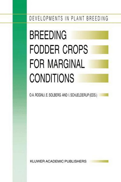 Breeding Fodder Crops for Marginal Conditions: Proceedings of the 18th Eucarpia Fodder Crops Section Meeting, Loen, Norway, 25-28 August 1993 - Developments in Plant Breeding - O a Rognli - Bøger - Springer - 9789401044189 - 14. oktober 2012