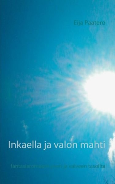 Cover for Paatero · Inkaella ja valon mahti (Buch) (2018)