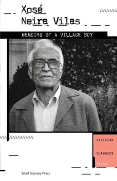 Memoirs of a Village Boy - Xose Neira Vilas - Books - Small Stations Press - 9789543841189 - December 20, 2021