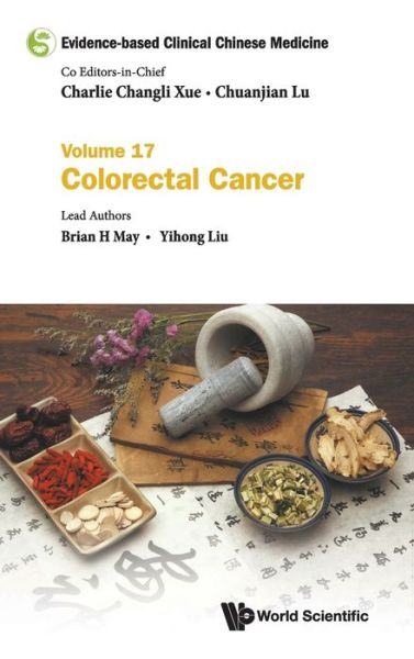 Cover for May, Brian H (Rmit Univ, Australia) · Evidence-based Clinical Chinese Medicine - Volume 17: Colorectal Cancer - Evidence-based Clinical Chinese Medicine (Hardcover Book) (2020)