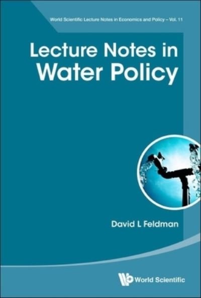 Cover for Feldman, David L (Univ Of California, Irvine, Usa) · Lecture Notes In Water Policy - World Scientific Lecture Notes In Economics And Policy (Paperback Book) (2022)