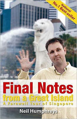 Final Notes from a Great Island: A Farewell Tour of Singapore - Neil Humphreys - Książki - Times Editions - 9789812613189 - 27 kwietnia 2007