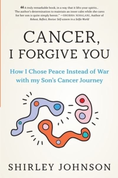 Cancer I Forgive You - Shirley Johnson - Bücher - Marcon Press - 9789887989189 - 9. September 2021