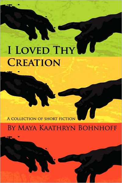 I Loved Thy Creation - M. K. Bohnhoff - Books - Juxta Publishing Ltd. - 9789889745189 - May 12, 2008