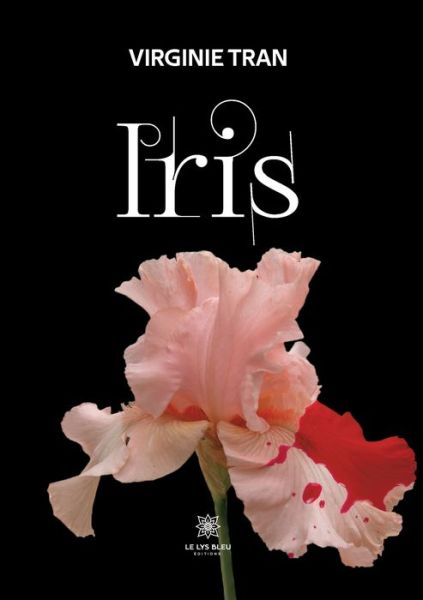 Iris - Virginie Tran - Livros - Le Lys Bleu - 9791037783189 - 30 de janeiro de 2023