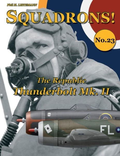 Cover for Phil H Listemann · The Republic Thunderbolt Mk. II - Squadrons! (Paperback Book) (2017)