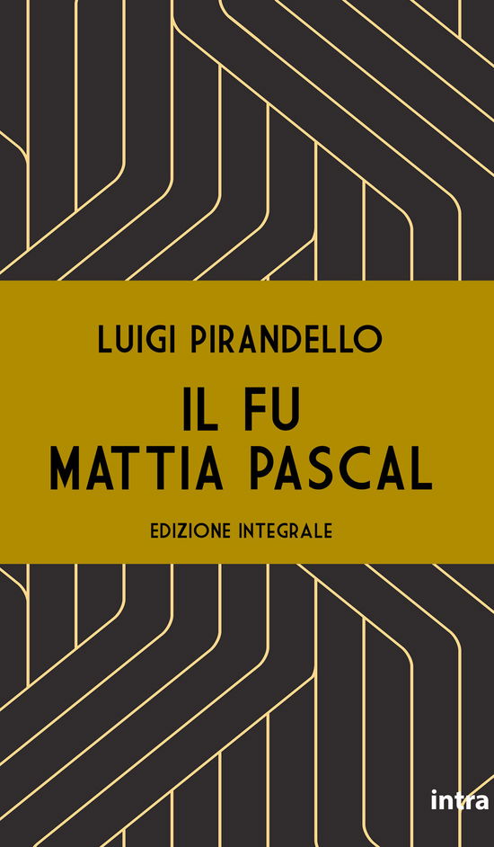 Cover for Luigi Pirandello · Il Fu Mattia Pascal. Ediz. Integrale (Book)