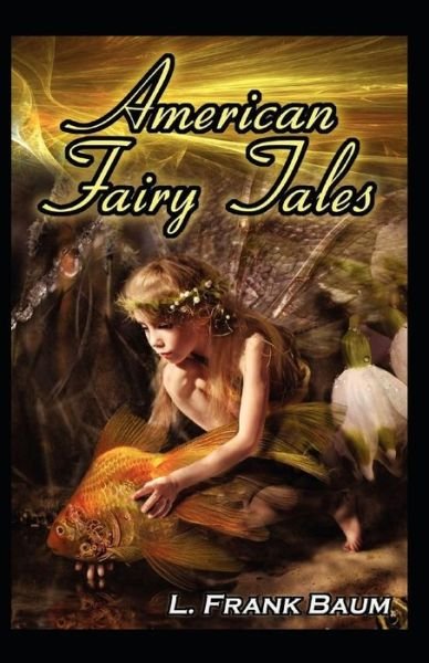Cover for Lyman Frank Baum · American Fairy Tales Annotated (Paperback Book) (2022)