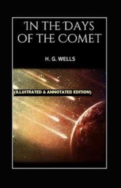 Cover for H G Wells · In the Days of the Comet By H. G. WELL (Paperback Bog) [Illustrated &amp; Annotated edition] (2021)
