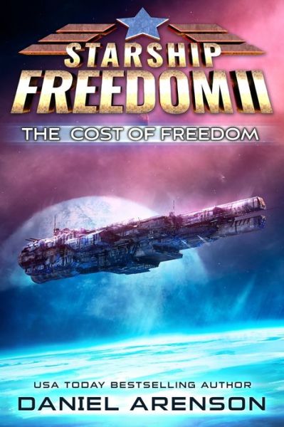 Cover for Daniel Arenson · The Cost of Freedom - Starship Freedom (Taschenbuch) (2021)