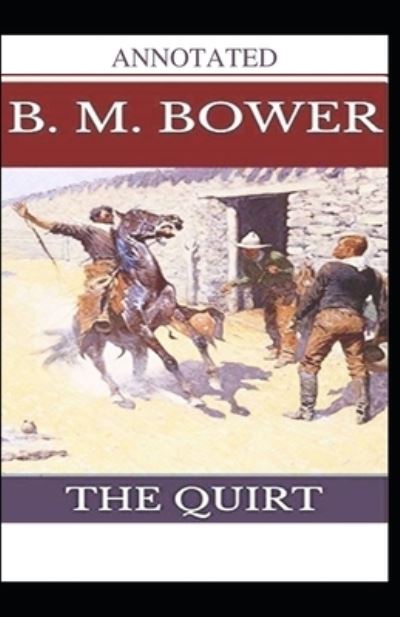 The Quirt annotated - B M Bower - Books - Independently Published - 9798548907189 - August 3, 2021