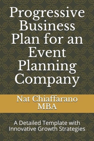 Cover for Nat Chiaffarano Mba · Progressive Business Plan for an Event Planning Company (Paperback Bog) (2020)