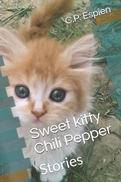 Sweet kitty Chili Pepper - C P Espien - Bøger - Independently Published - 9798649437189 - 15. oktober 2019