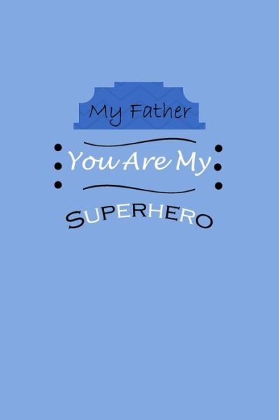 Cover for O B Dad Press · My Father You Are My Superhero (Paperback Book) (2020)