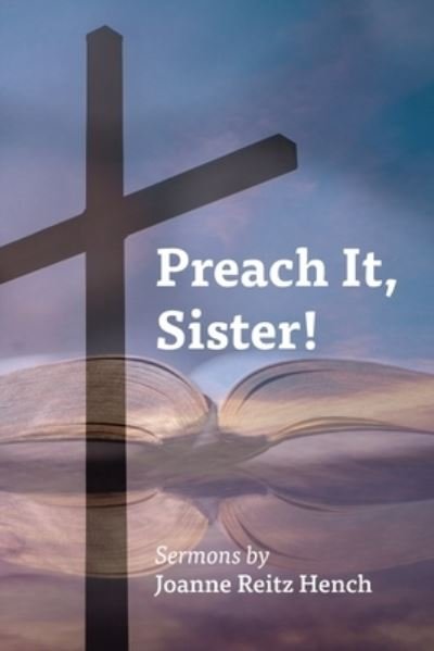 Cover for Joanne Reitz Hench · Preach It, Sister! (Paperback Book) (2020)