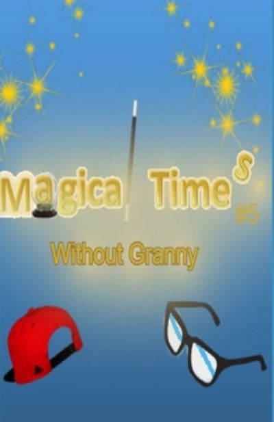 Magical Times - Aj Hard - Books - Independently Published - 9798663226189 - July 2, 2020