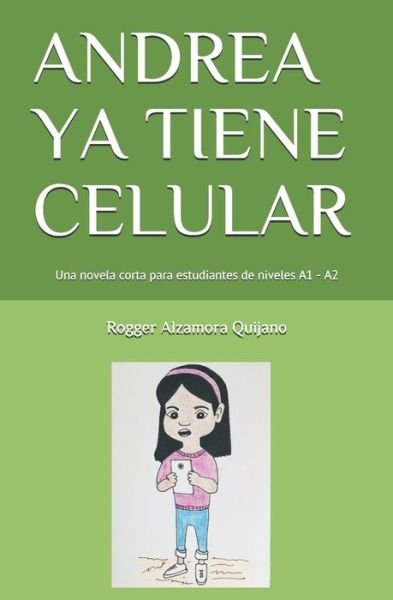 Cover for Rogger Alzamora Quijano · Andrea YA Tiene Celular (Paperback Bog) (2020)