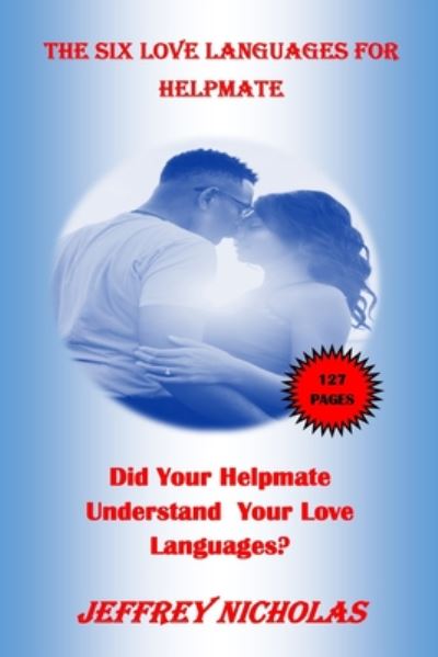 Cover for Jeffrey Nicholas · The SIX LOVE LANGUAGES FOR HELPMATE (Paperback Book) (2020)