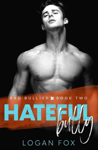 Cover for Logan Fox · Hateful Bully (Bad Bullies Book Two): A Dark Step Brother Bully Romance - Bad Bullies (Paperback Book) (2020)