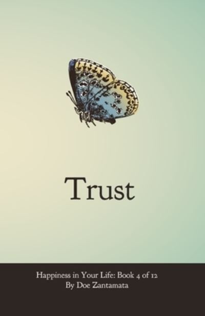 Cover for Doe Zantamata · Happiness in Your Life - Book Four: Trust - Happiness in Your Life (Paperback Book) (2020)