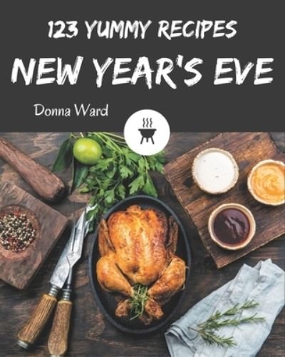 Cover for Donna Ward · 123 Yummy New Year's Eve Recipes (Pocketbok) (2020)