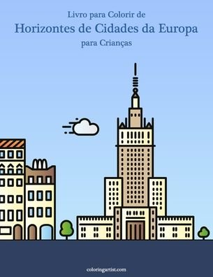 Cover for Nick Snels · Livro para Colorir de Horizontes de Cidades da Europa para Criancas (Paperback Book) (2020)