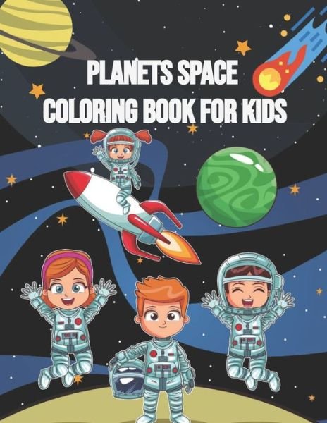 Cover for Space Coloring · Planets space coloring book for kids: Fantastic Outer Space Coloring with Planets, Astronauts, Space Ships, Rockets Wonderful Adults Coloring Books, Amazing Space Coloring pages for toddlers ... In High-Quality To Unleash Artistic Potential (Paperback Bog) (2021)