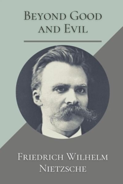 Cover for Friedrich Wilhelm Nietzsche · Beyond Good and Evil: Original Classics and Annotated (Taschenbuch) (2021)