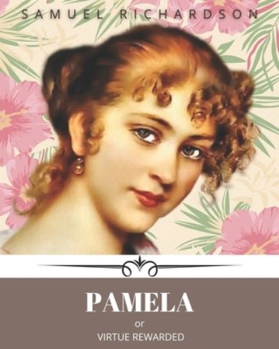 Pamela - Samuel Richardson - Kirjat - Independently Published - 9798742088189 - keskiviikko 21. huhtikuuta 2021