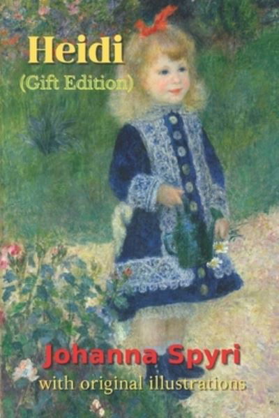 Heidi (Gift Edition): with original illustrations - Johanna Spyri - Bøker - Independently Published - 9798745540189 - 28. april 2021