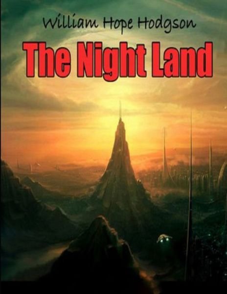 Cover for William Hope Hodgson · The Night Land (Paperback Bog) (2021)
