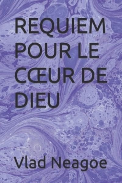 Cover for Vlad Neagoe · Requiem Pour Le Coeur de Dieu (Pocketbok) (2021)