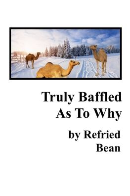 Cover for Refried Bean · Truly Baffled As To Why (Paperback Book) (2021)