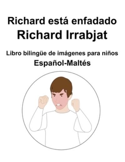 Cover for Richard Carlson · Espanol-Maltes Richard esta enfadado / Richard Irrabjat Libro bilingue de imagenes para ninos (Paperback Bog) (2022)