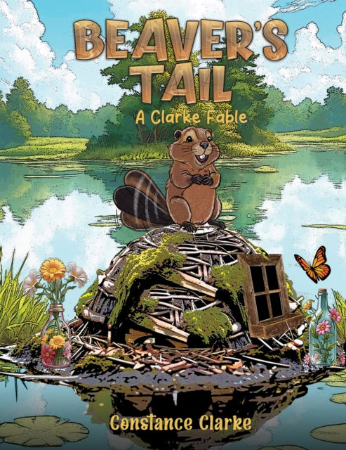 Beaver's Tail: A Clarke Fable - Constance Clarke - Książki - Austin Macauley Publishers LLC - 9798889103189 - 8 listopada 2024