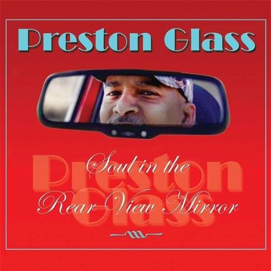 Soul in the Rear View Mirror - Preston Glass - Musikk - CD Baby - 0004780160190 - 13. mai 2014