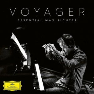 Voyager: Essential Max Richter - Max Richter - Musique - CLASSICAL - 0028948377190 - 6 décembre 2019