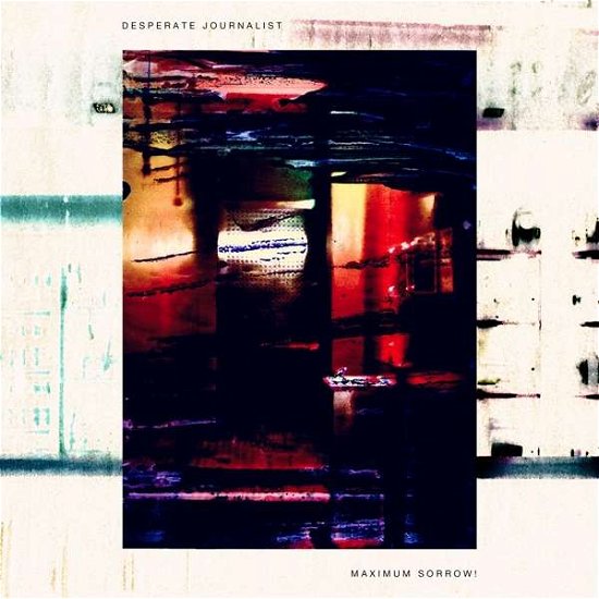 Cover for Desperate Journalist · Maximum Sorrow (CD) (2021)