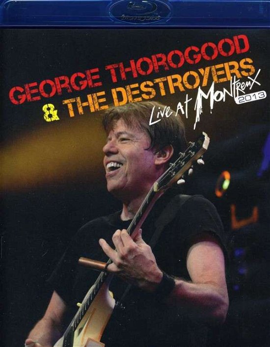 Cover for George Thorogood &amp; the Destroyers · Live at Montreux 2013 (Blu-ray) (2013)