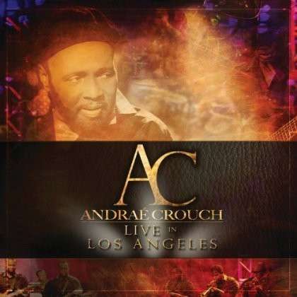 Cover for Andrae Crouch · Live in Los Angeles (CD) [Digipak] (2013)