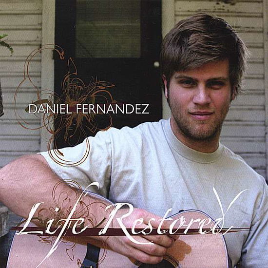 Life Restored - Daniel Fernandez - Muziek - Daniel Fernandez - 0837101372190 - 7 augustus 2007