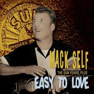 Easy To Love -Sun Years - Mack Self - Muzyka - BEAR FAMILY - 4000127165190 - 18 czerwca 2007