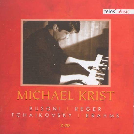 Michael Krist - Busoni / Reger / Tchaikovsky / Brahms / Krist - Music - NGL TELOS - 4260175850190 - December 9, 2014