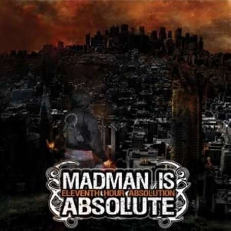 Eleventh Hour Absolution - Madman is Absolute - Musiikki - HARDFACE RECORDS - 5060139950190 - maanantai 28. huhtikuuta 2008