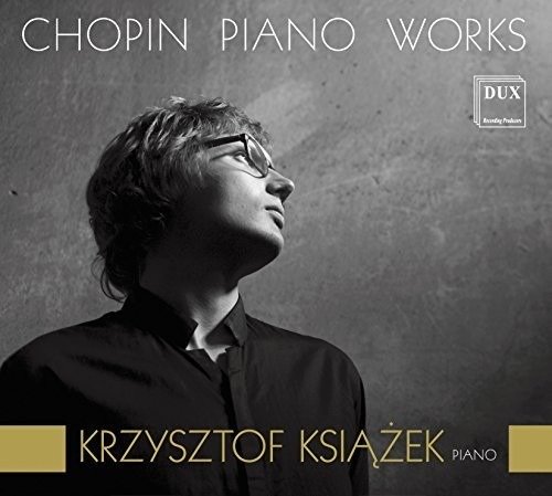 Krzysztof Ksiazek Plays Chopin Piano Works - Chopin / Ksiazek - Música - DUX - 5902547013190 - 4 de maio de 2018
