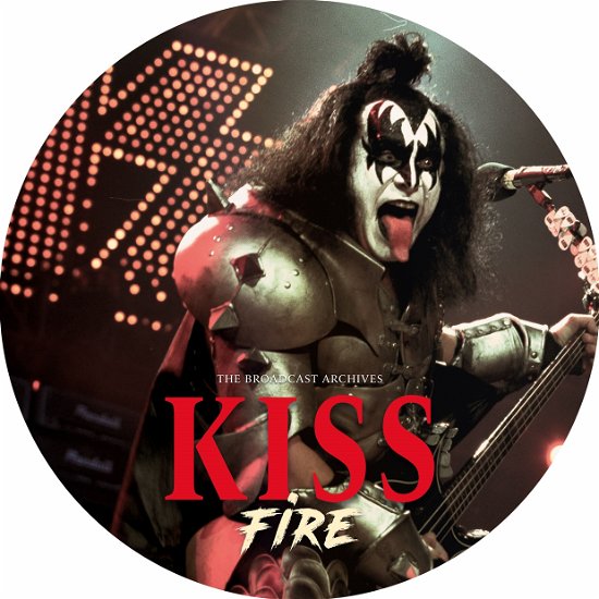 Cover for Kiss · Fire / Broadcast Archives (Picture Lp) (12&quot;) [Picture Disc edition] (2021)