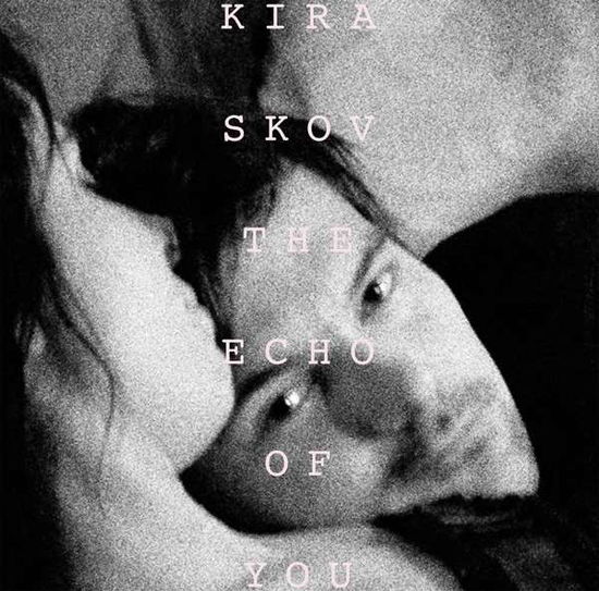 Echo of You - Kira Skov - Music -  - 6639931805190 - March 16, 2018