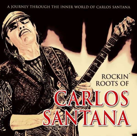 Cover for Santana · Rockin’ Roots of Carlos Santana (CD) (2016)