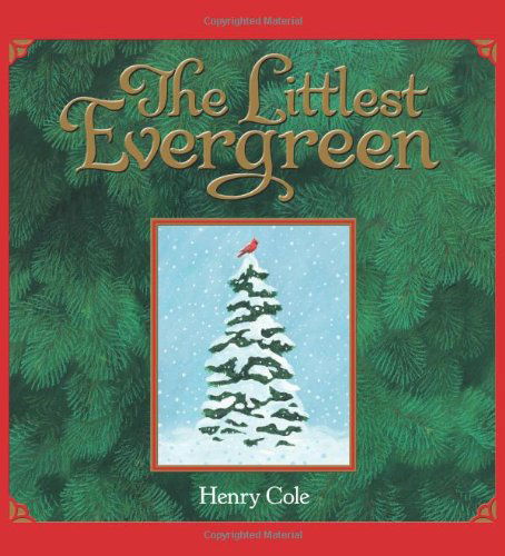 Cover for Henry Cole · The Littlest Evergreen: A Christmas Holiday Book for Kids (Hardcover Book) (2011)