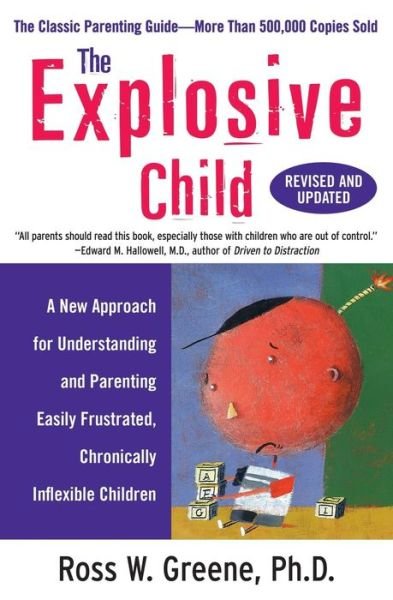 Cover for Ross W. Greene · The Explosive Child: A New Approach for Understanding and Parenting Easily Frustrated, Chronically Inflexible Children (Paperback Bog) [Revised, Updated edition] (2010)